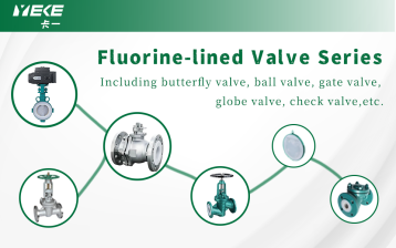 Why do acid and alkaline service conditions prefer fluorine-lined valves? YEKE provides you with an in-depth analysis of what fluorine-lined valves are!